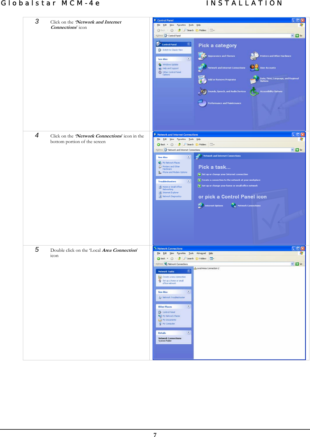 Globalstar MCM-4e  INSTALLATION  7 3  Click on the ‘Network and Internet Connections’ icon    4  Click on the ‘Network Connections’ icon in the bottom portion of the screen   5  Double click on the ‘Local Area Connection’ icon   