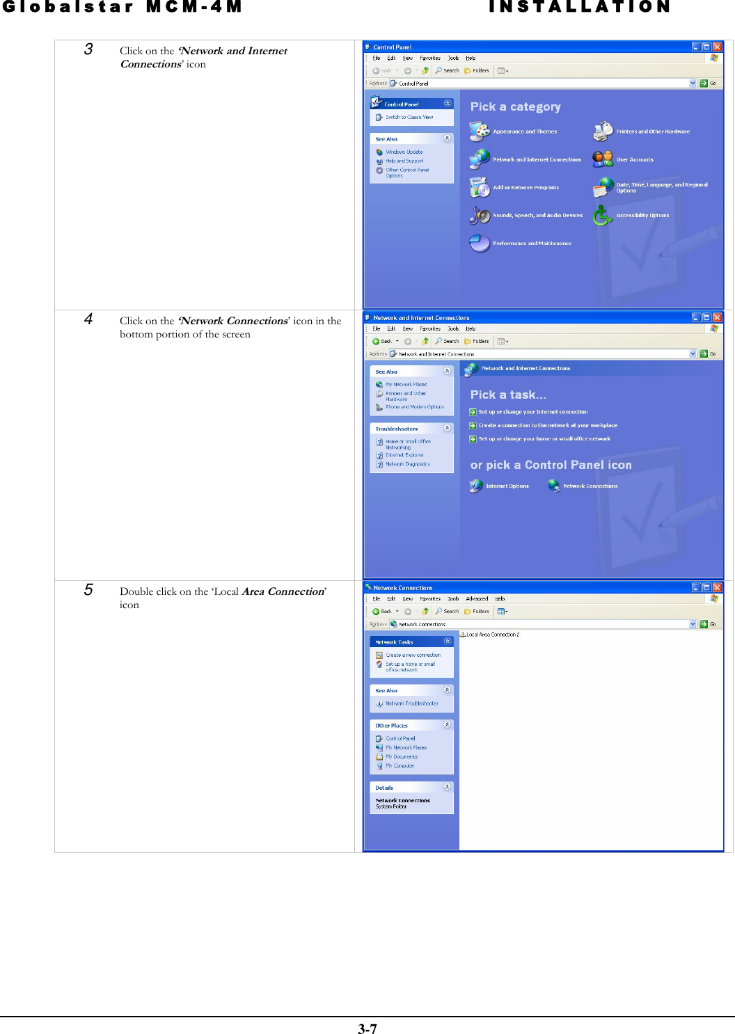 Globalstar MCM-4M INSTALLATION  3-7 3  Click on the ‘Network and Internet Connections’ icon    4  Click on the ‘Network Connections’ icon in the bottom portion of the screen   5  Double click on the ‘Local Area Connection’ icon   