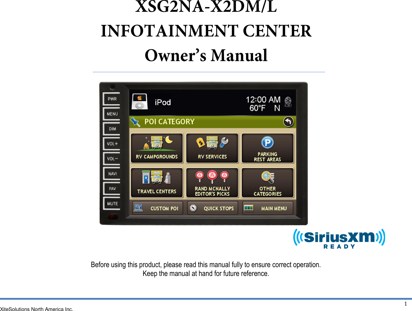 XiteSolutions North America Inc.  1                         Before using this product, please read this manual fully to ensure correct operation. Keep the manual at hand for future reference.    