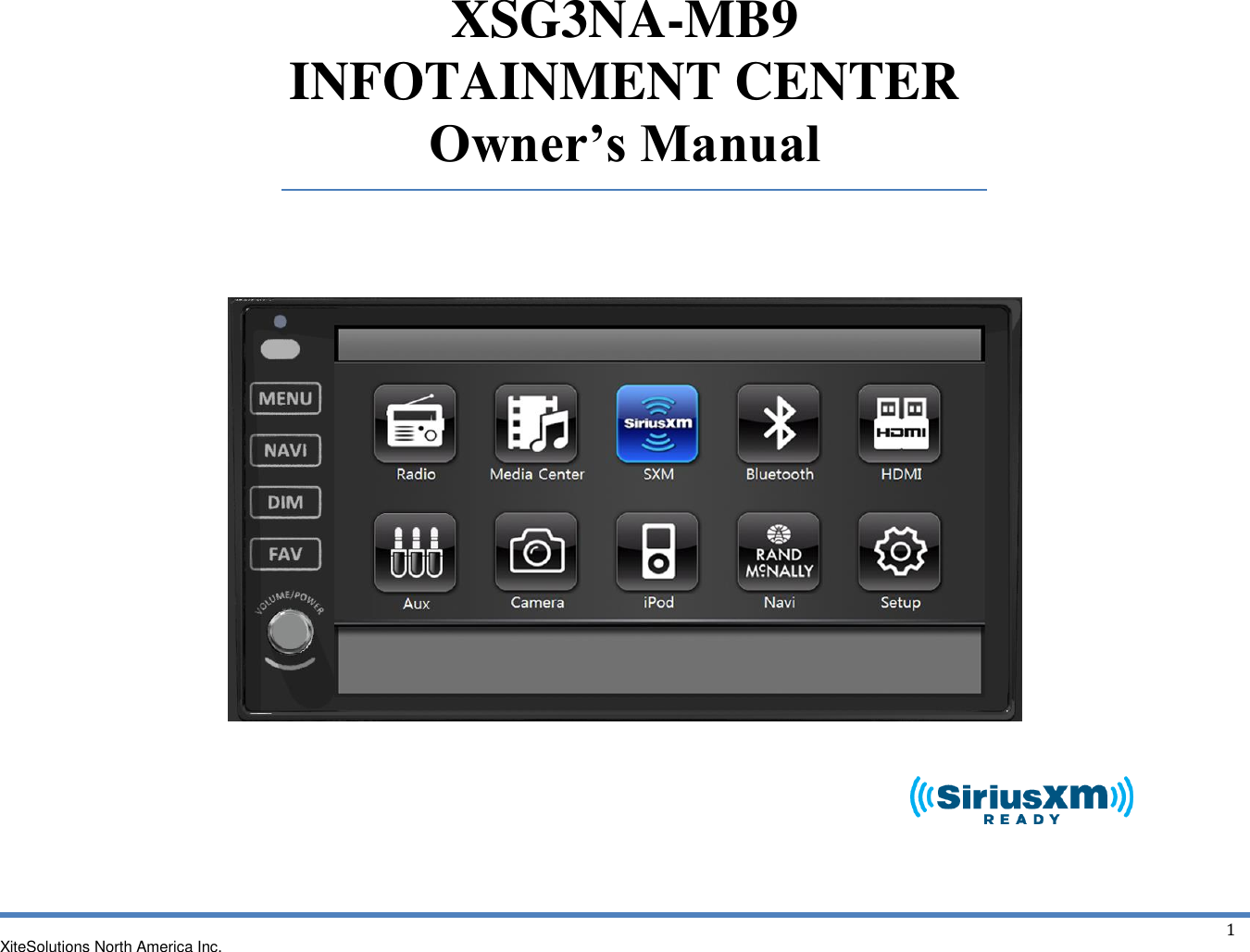 XiteSolutions North America Inc.    1 XSG3NA-MB9 INFOTAINMENT CENTER Owner’s Manual                