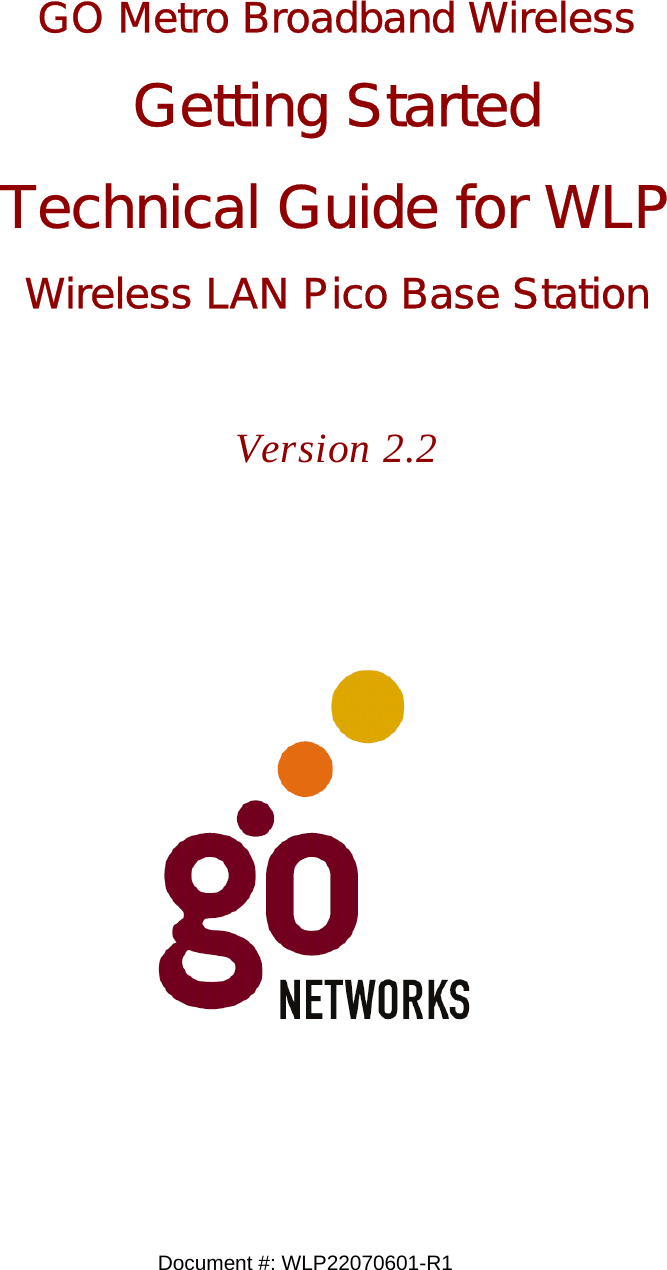 Document #: WLP22070601-R1              GO Metro Broadband Wireless Getting Started Technical Guide for WLP Wireless LAN Pico Base Station   Version 2.2 