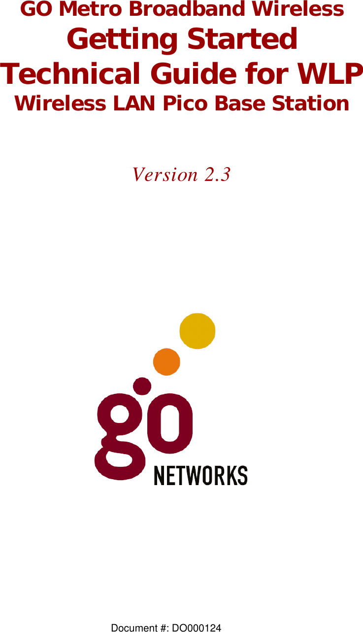 Document #: DO000124              GO Metro Broadband Wireless Getting Started Technical Guide for WLP Wireless LAN Pico Base Station   Version 2.3 