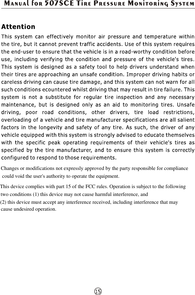 Changes or modifications not expressly approved by the party responsible for compliance could void the user&apos;s authority to operate the equipment.This device complies with part 15 of the FCC rules. Operation is subject to the following two conditions (1) this device may not cause harmful interference, and (2) this device must accept any interference received, including interference that may cause undesired operation.