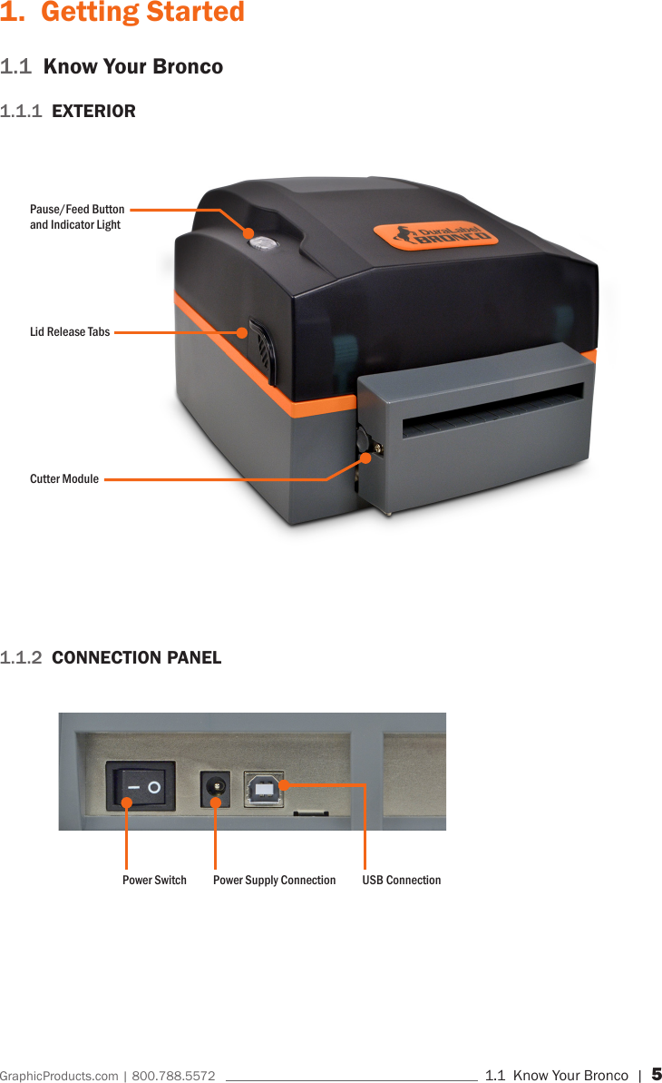 GraphicProducts.com | 800.788.5572     1.1  Know Your Bronco | 51.  Getting Started1.1  Know Your Bronco1.1.1  EXTERIOR1.1.2  CONNECTION PANEL Lid Release TabsPause/Feed Button  and Indicator LightCutter ModulePower Switch    Power Supply Connection    USB Connection