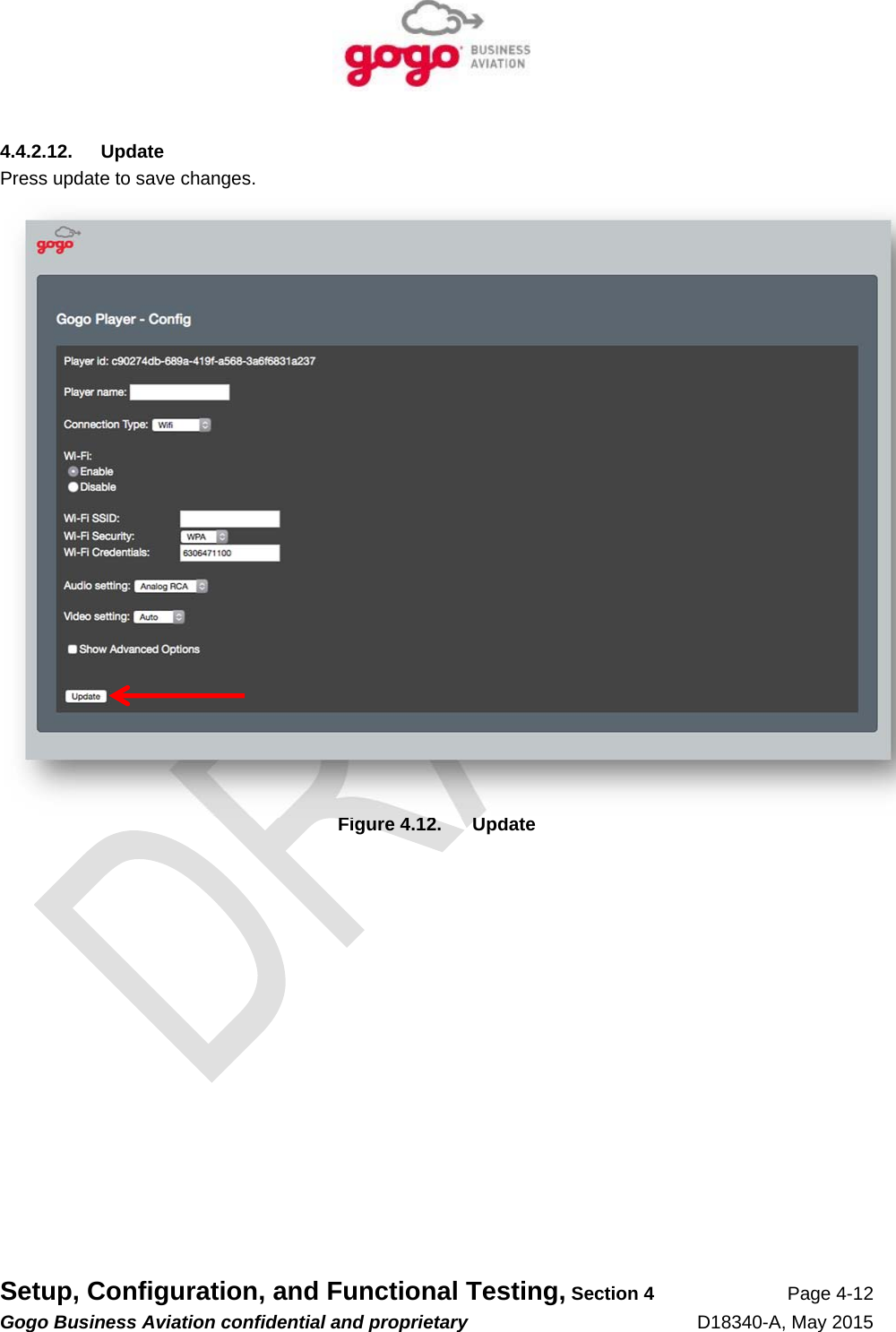   Setup, Configuration, and Functional Testing, Section 4 Page 4-12 Gogo Business Aviation confidential and proprietary   D18340-A, May 2015 4.4.2.12. Update Press update to save changes.  Figure 4.12.  Update 