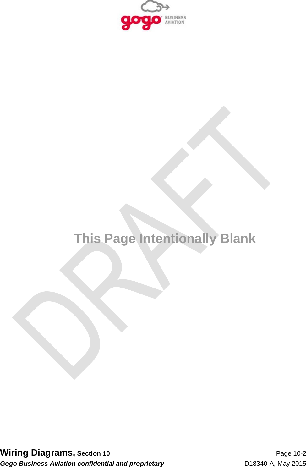   Wiring Diagrams, Section 10 Page 10-2 Gogo Business Aviation confidential and proprietary   D18340-A, May 2015            This Page Intentionally Blank 