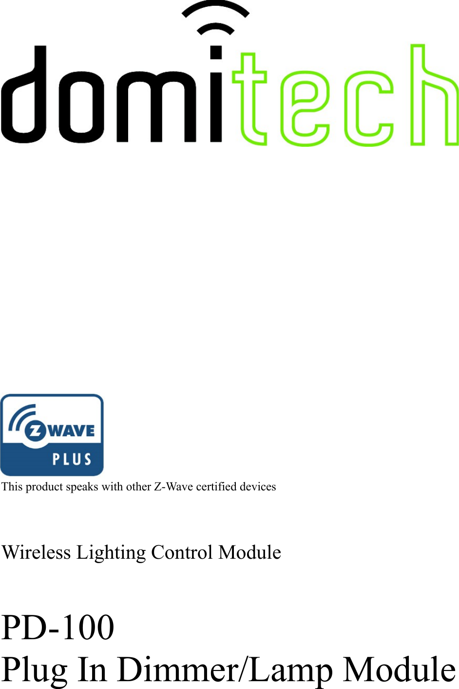                               This product speaks with other Z-Wave certified devicesWireless Lighting Control ModulePD-100Plug In Dimmer/Lamp Module