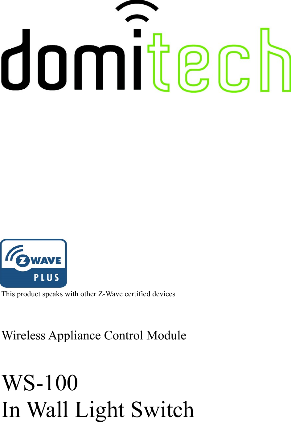                                This product speaks with other Z-Wave certified devicesWireless Appliance Control ModuleWS-100In Wall Light Switch