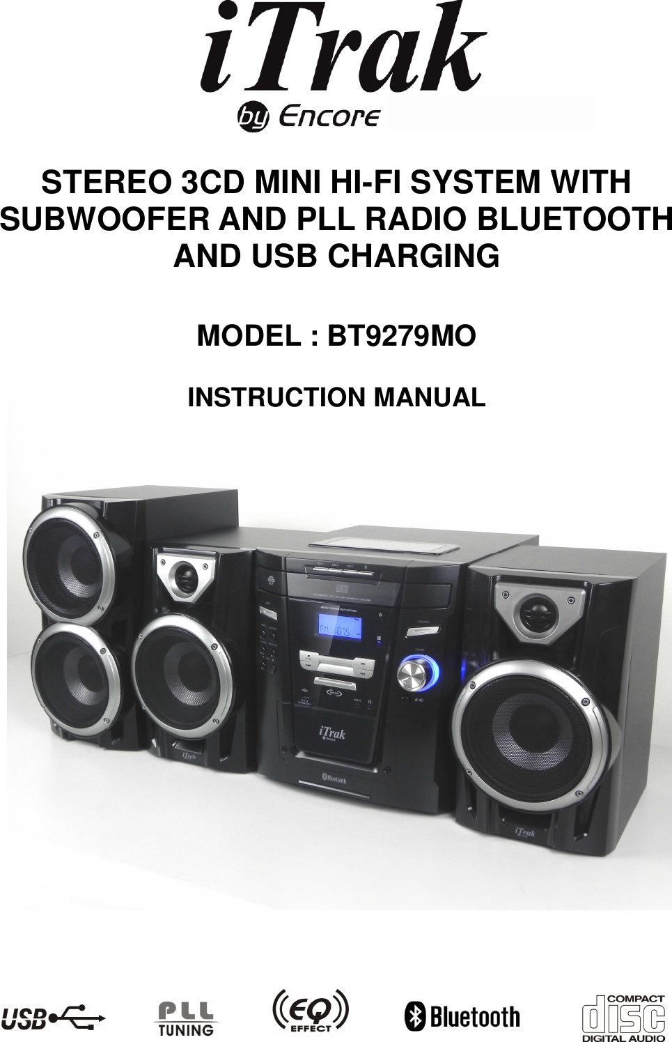           STEREO 3CD MINI HI-FI SYSTEM WITH SUBWOOFER AND PLL RADIO BLUETOOTH AND USB CHARGING    MODEL : BT9279MO  INSTRUCTION MANUAL                                          