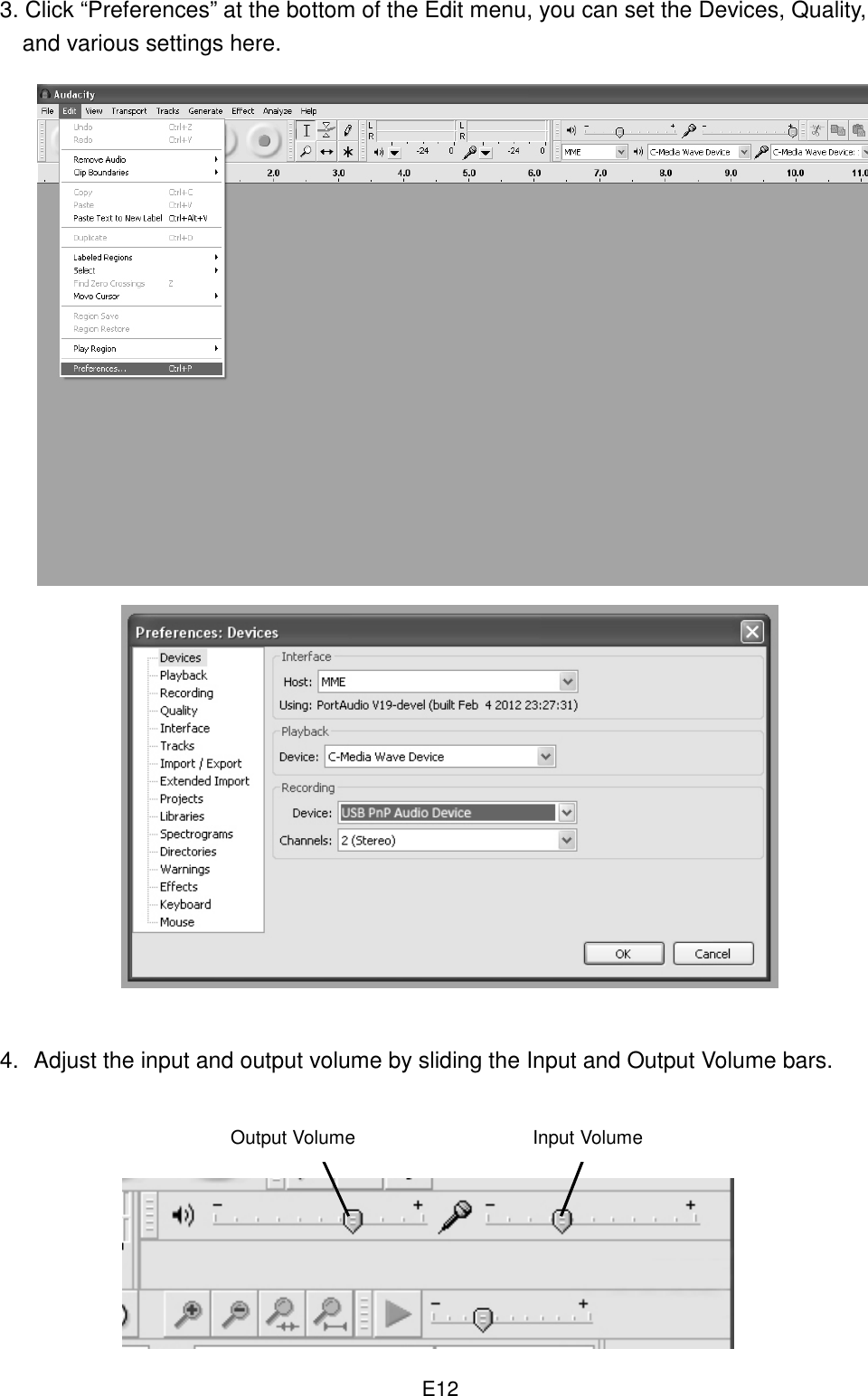  E123. Click “Preferences” at the bottom of the Edit menu, you can set the Devices, Quality, and various settings here.                              4.  Adjust the input and output volume by sliding the Input and Output Volume bars.         Output Volume  Input Volume 