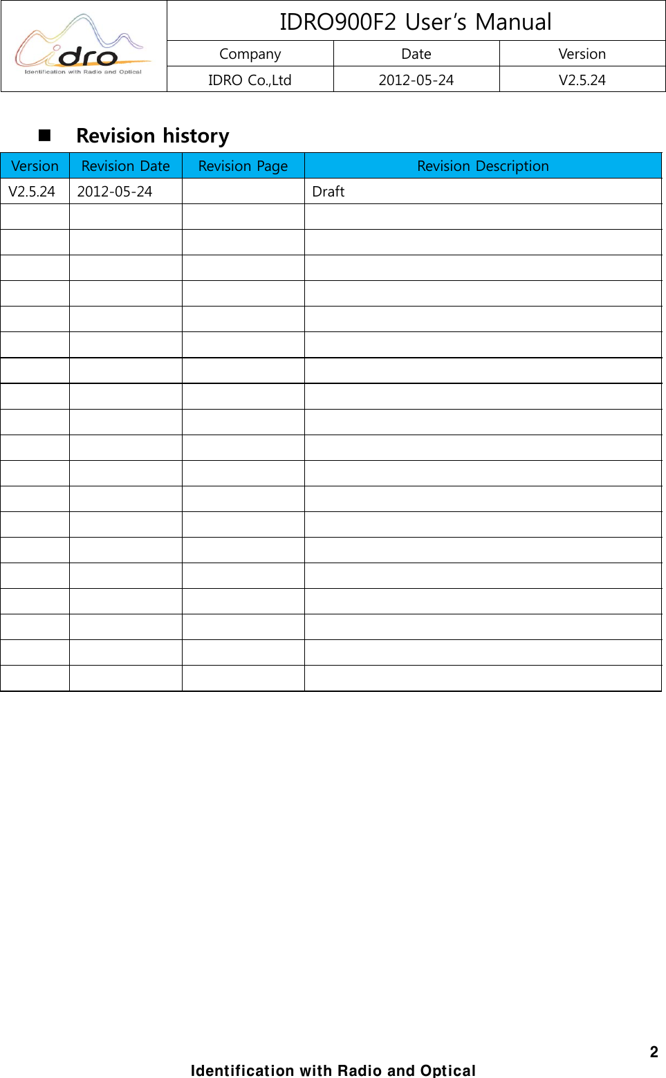  IDRO900F2 User&rsquo;s Manual Company  Date  Version IDRO Co.,Ltd  2012-05-24  V2.5.24  2 Identification with Radio and Optical    Revision history Version  Revision Date  Revision Page  Revision Description V2.5.24  2012-05-24    Draft                                                                                                                                 