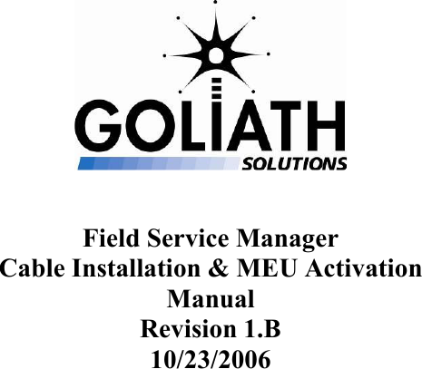                                 Field Service Manager Cable Installation &amp; MEU Activation  Manual Revision 1.B 10/23/2006    