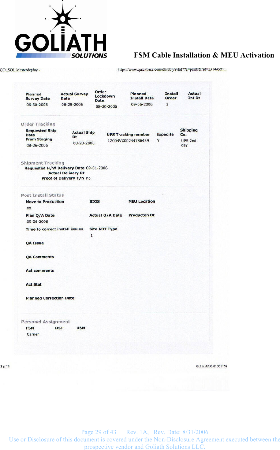               FSM Cable Installation &amp; MEU Activation   Page 29 of 43      Rev. 1A,   Rev. Date: 8/31/2006 Use or Disclosure of this document is covered under the Non-Disclosure Agreement executed between the prospective vendor and Goliath Solutions LLC.   