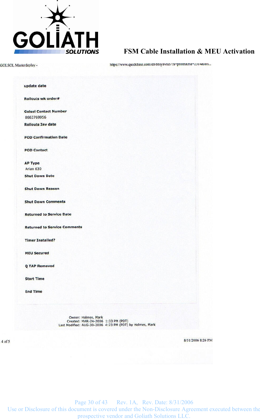               FSM Cable Installation &amp; MEU Activation   Page 30 of 43      Rev. 1A,   Rev. Date: 8/31/2006 Use or Disclosure of this document is covered under the Non-Disclosure Agreement executed between the prospective vendor and Goliath Solutions LLC.   