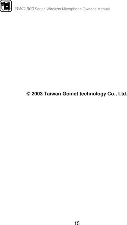                      GWD 900 Series Wireless Microphone Owner’s Manual  15             © 2003 Taiwan Gomet technology Co., Ltd. 