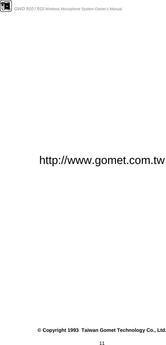                      GWD 910 / 915 Wireless Microphone System Owner’s Manual  11                  http://www.gomet.com.tw                             © Copyright 1993  Taiwan Gomet Technology Co., Ltd. 