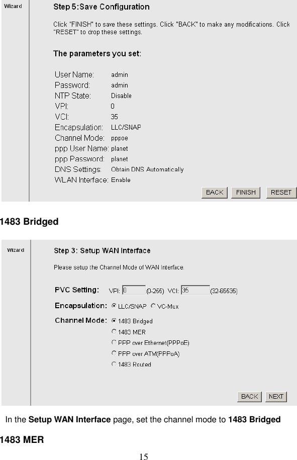  15  1483 Bridged  In the Setup WAN Interface page, set the channel mode to 1483 Bridged 1483 MER 