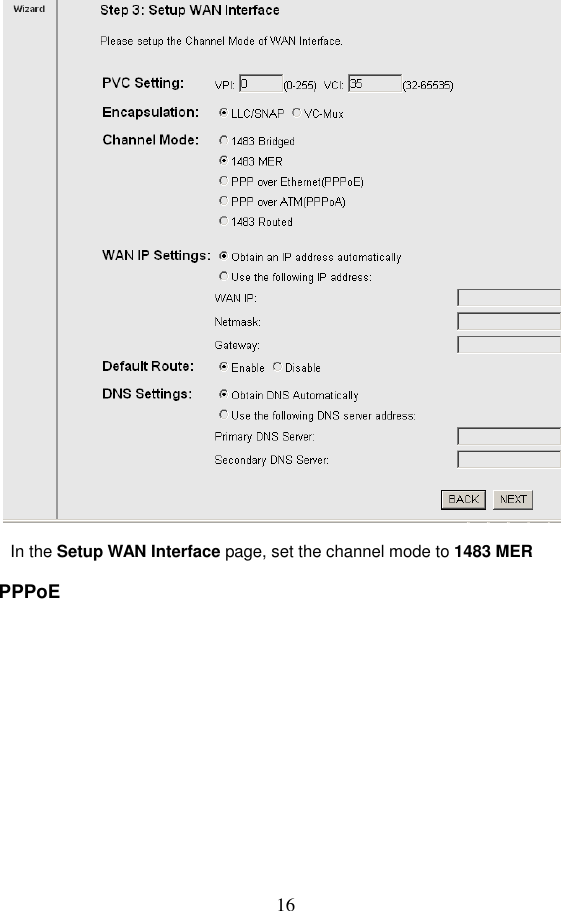  16  In the Setup WAN Interface page, set the channel mode to 1483 MER PPPoE 