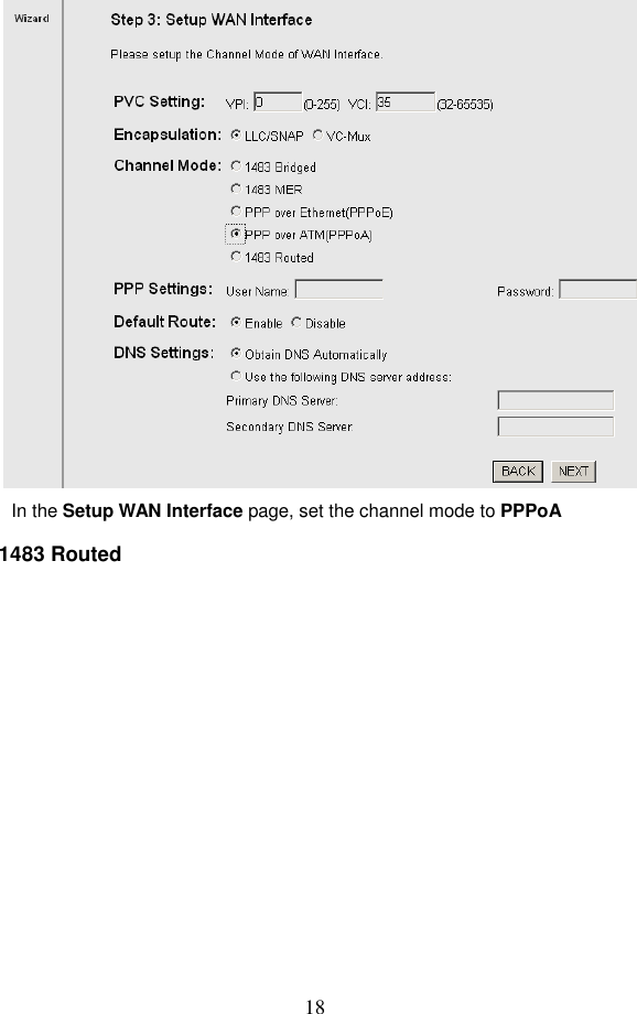  18  In the Setup WAN Interface page, set the channel mode to PPPoA 1483 Routed 