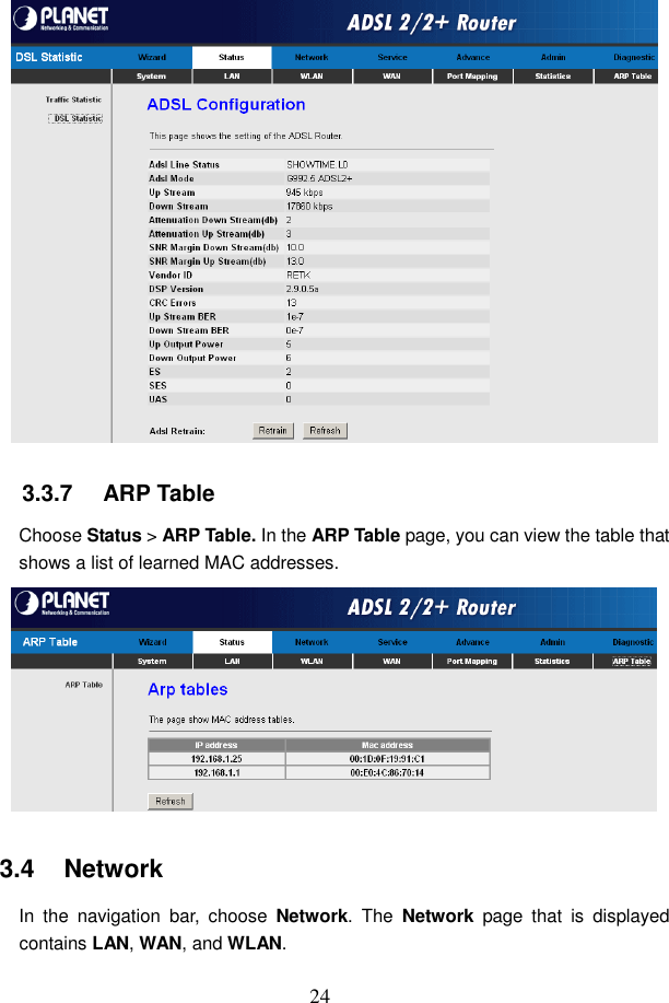 24  3.3.7   ARP Table Choose Status > ARP Table. In the ARP Table page, you can view the table that shows a list of learned MAC addresses.  3.4   Network In  the  navigation  bar,  choose  Network. The  Network  page  that  is  displayed contains LAN, WAN, and WLAN.  