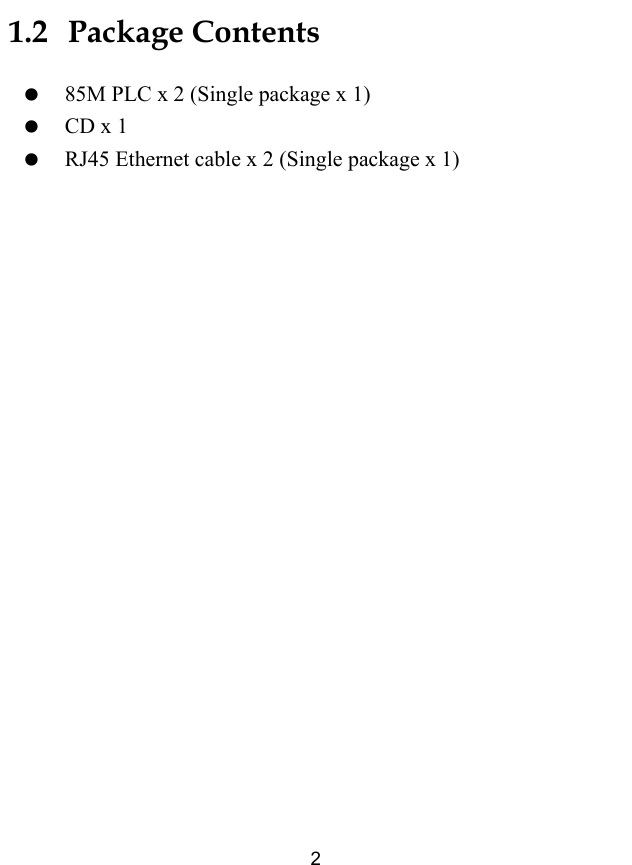  2 1.2   Package Contents   85M PLC x 2 (Single package x 1)   CD x 1   RJ45 Ethernet cable x 2 (Single package x 1) 
