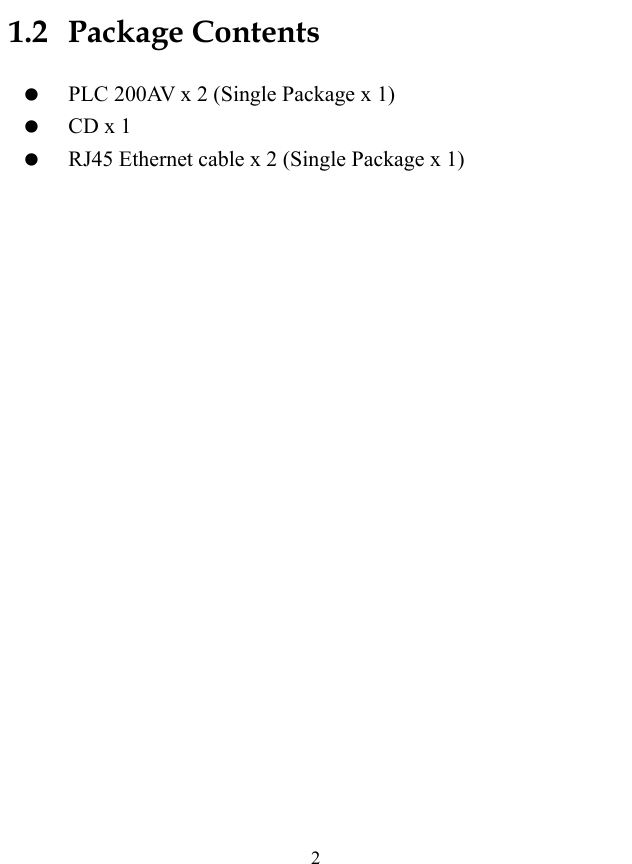  2 1.2   Package Contents   PLC 200AV x 2 (Single Package x 1)   CD x 1   RJ45 Ethernet cable x 2 (Single Package x 1) 