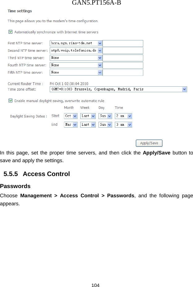 GAN5.PT156A-B 104  In this page, set the proper time servers, and then click the Apply/Save button to save and apply the settings. 5.5.5   Access Control Passwords Choose  Management > Access Control > Passwords, and the following page appears.  