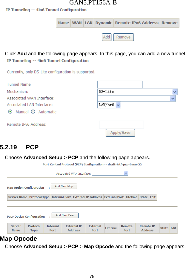 GAN5.PT156A-B 79   Click Add and the following page appears. In this page, you can add a new tunnel.  5.2.19   PCP Choose Advanced Setup > PCP and the following page appears.  Map Opcode Choose Advanced Setup > PCP > Map Opcode and the following page appears. 