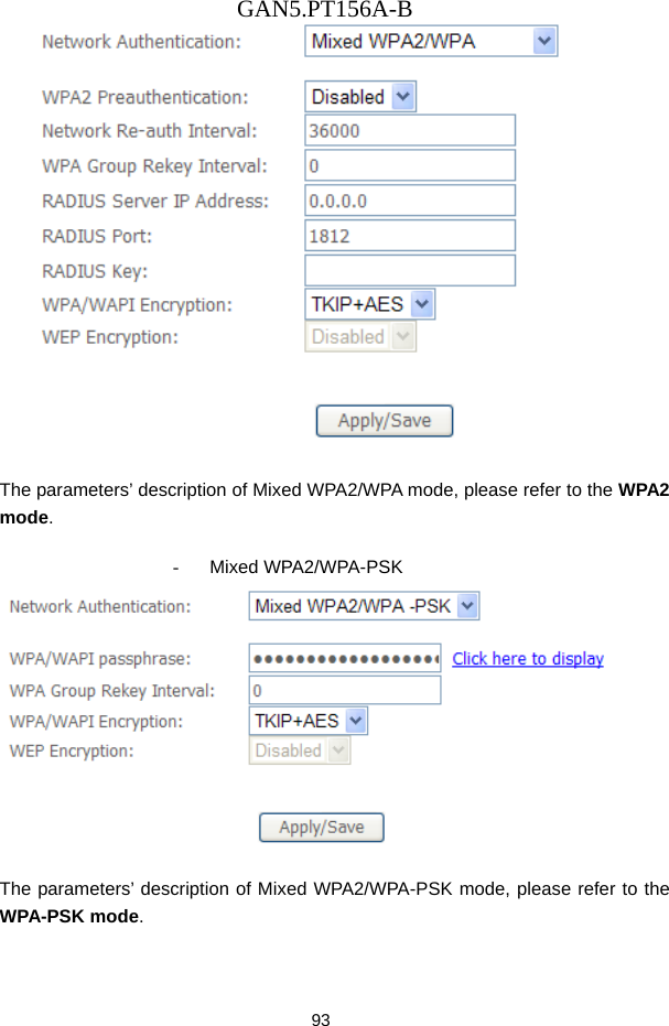GAN5.PT156A-B 93   The parameters&rsquo; description of Mixed WPA2/WPA mode, please refer to the WPA2 mode.  - Mixed WPA2/WPA-PSK   The parameters&rsquo; description of Mixed WPA2/WPA-PSK mode, please refer to the WPA-PSK mode. 
