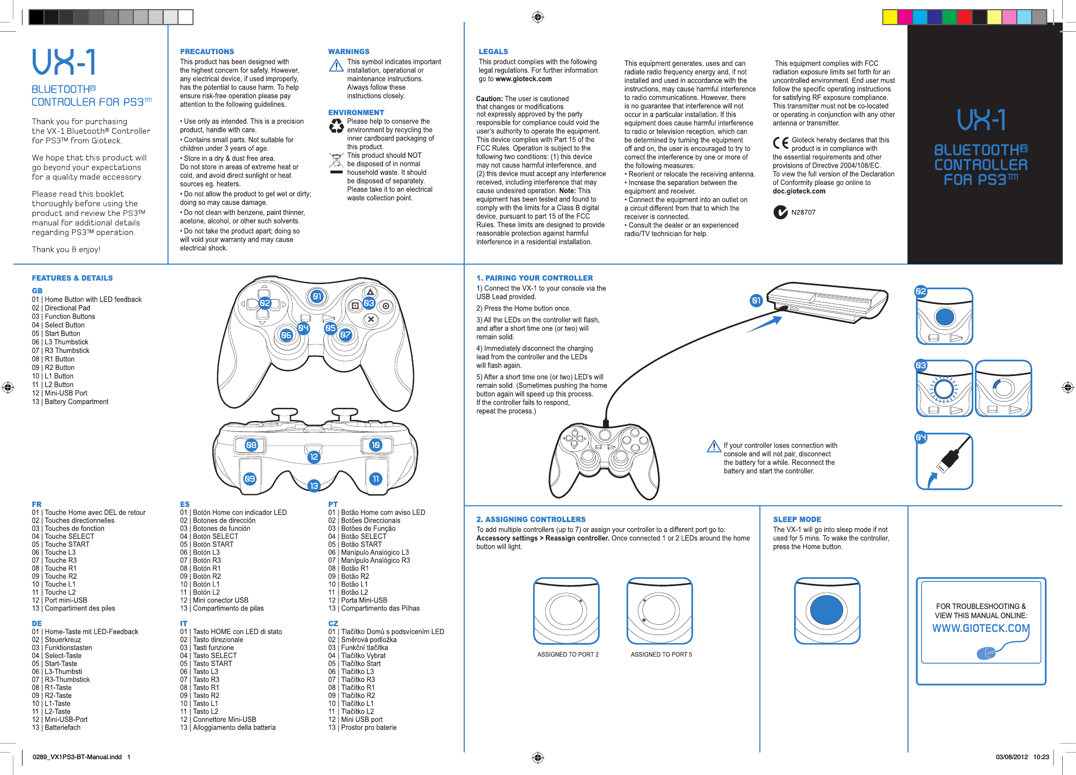 FOR TROUBLESHOOTING &amp;VIEW THIS MANUAL ONLINE:WWW.GIOTECK.COM..1301 010702020304080309041005110612VX-1BLUETOOTH® CONTROLLER FOR PS3™0289_VX1PS3-BT-Manual.indd   1 03/08/2012   10:23