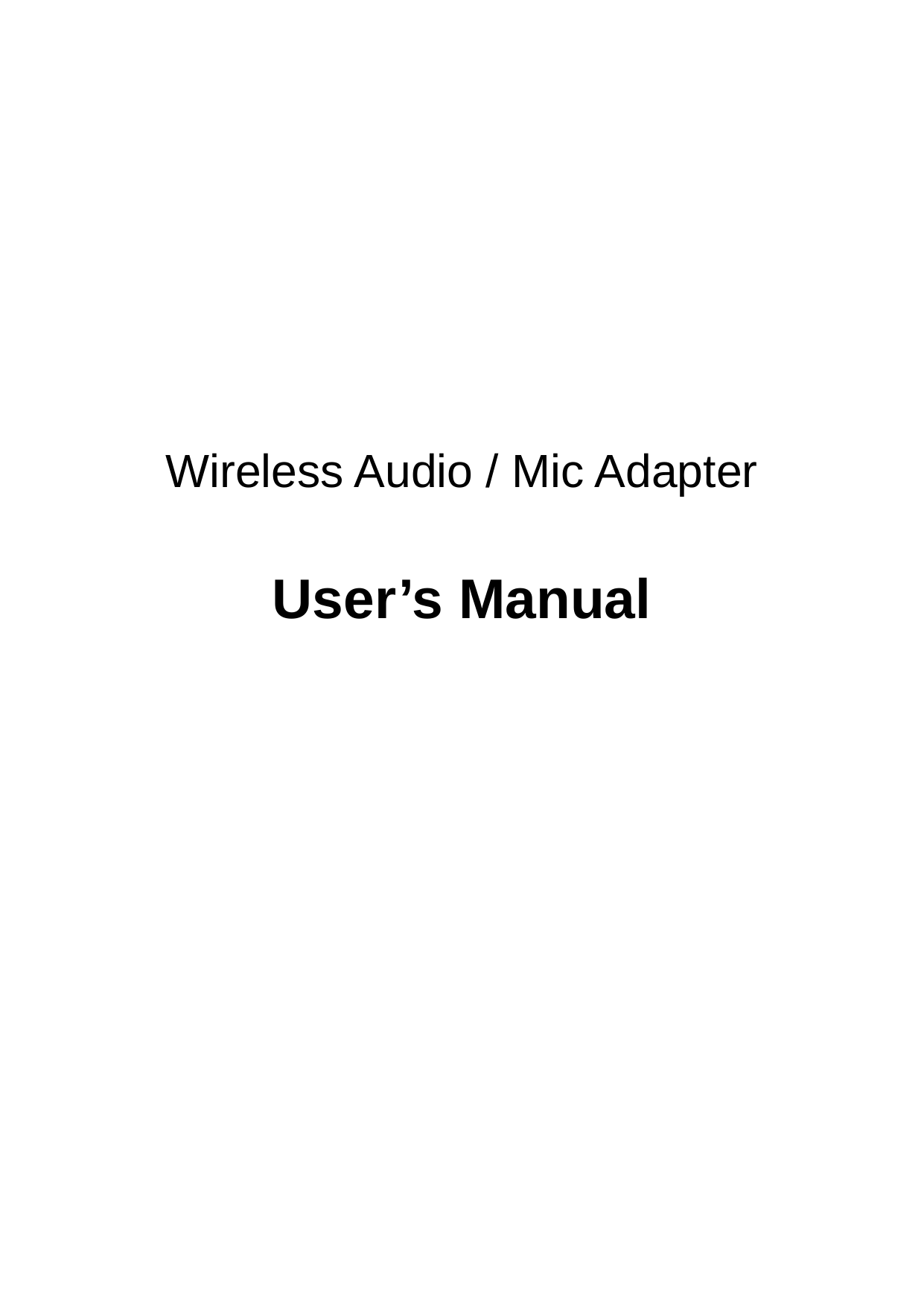       Wireless Audio / Mic Adapter  User’s Manual        