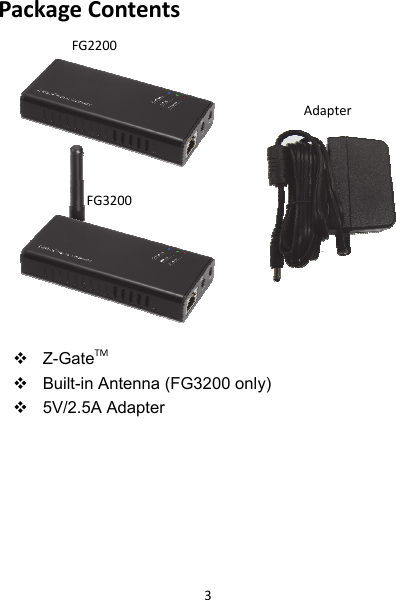 3 PackageContents                                  Z-GateTM   Built-in Antenna (FG3200 only)  5V/2.5A Adapter  FG2200FG3200Adapter