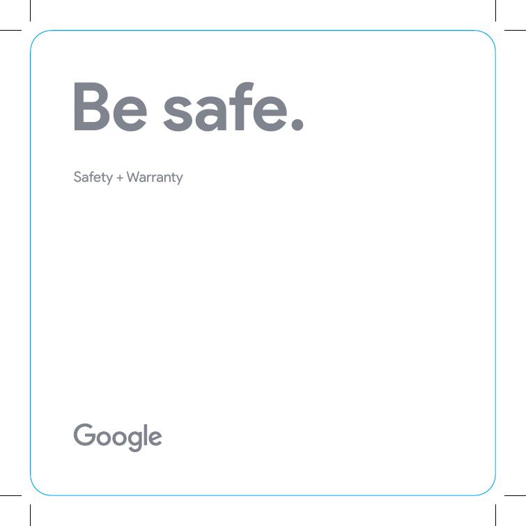 Be safe.Safety + Warranty