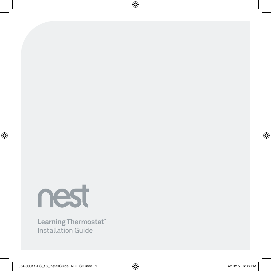 Learning Thermostat™Installation Guide064-00011-ES_16_InstallGuideENGLISH.indd   1 4/10/15   6:36 PM