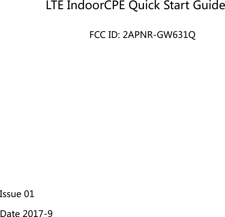  LTEIndoorCPEQuickStartGuideFCCID:2APNR-GW631QIssue01Date2017-9