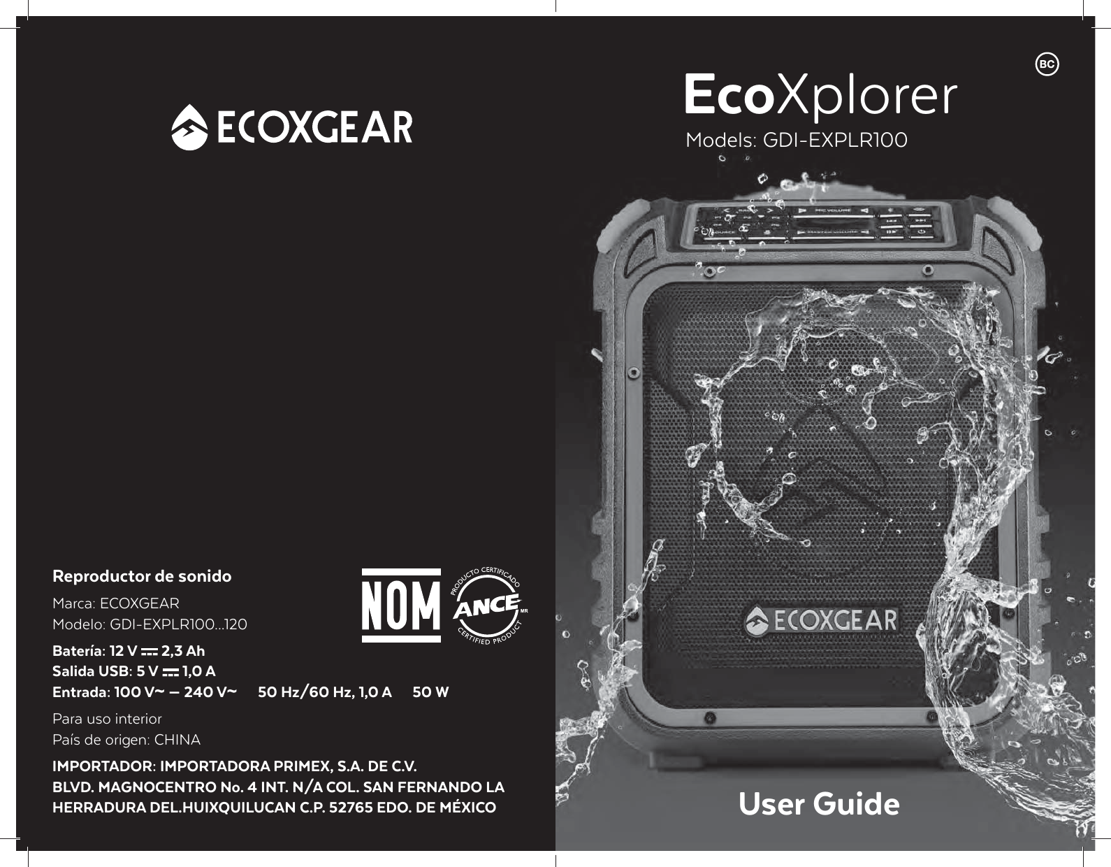 56Reproductor de sonidoMarca: ECOXGEARModelo: GDI-EXPLR100...120Bater&iacute;a: 12 V --- 2,3 AhSalida USB: 5 V --- 1,0 AEntrada: 100 V~ &ndash; 240 V~  50 Hz/60 Hz, 1,0 A  50 WPara uso interiorPa&iacute;s de origen: CHINAIMPORTADOR: IMPORTADORA PRIMEX, S.A. DE C.V.BLVD. MAGNOCENTRO No. 4 INT. N/A COL. SAN FERNANDO LAHERRADURA DEL.HUIXQUILUCAN C.P. 52765 EDO. DE M&Eacute;XICO 1EcoXplorerModels: GDI-EXPLR100User Guide