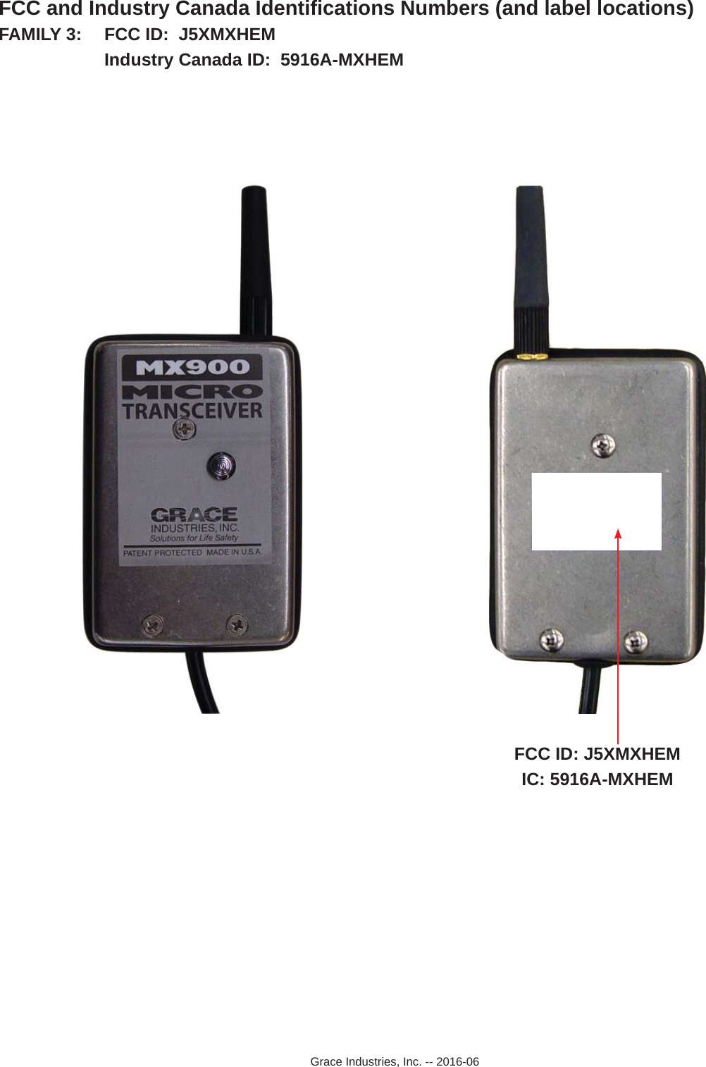 FCC and Industry Canada Identiﬁ cations Numbers (and label locations)FAMILY 3:  FCC ID:  J5XMXHEM     Industry Canada ID:  5916A-MXHEMFCC ID: J5XMXHEM IC: 5916A-MXHEM Grace Industries, Inc. -- 2016-06