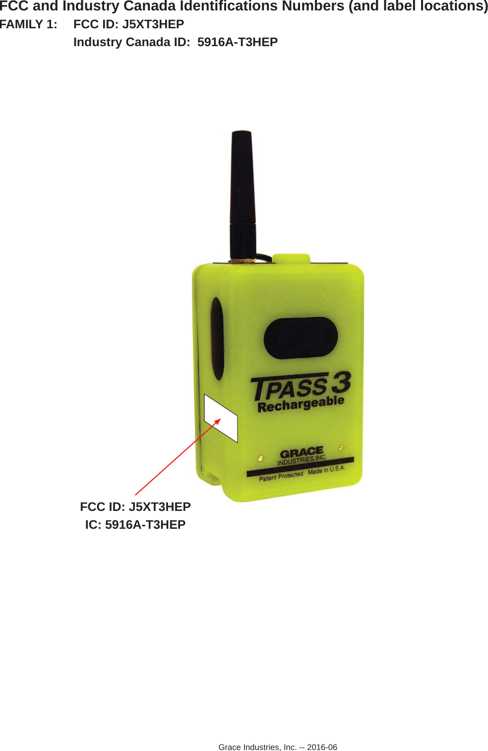 FCC and Industry Canada Identiﬁ cations Numbers (and label locations)FAMILY 1:  FCC ID: J5XT3HEP     Industry Canada ID:  5916A-T3HEPFCC ID: J5XT3HEP IC: 5916A-T3HEP Grace Industries, Inc. -- 2016-06