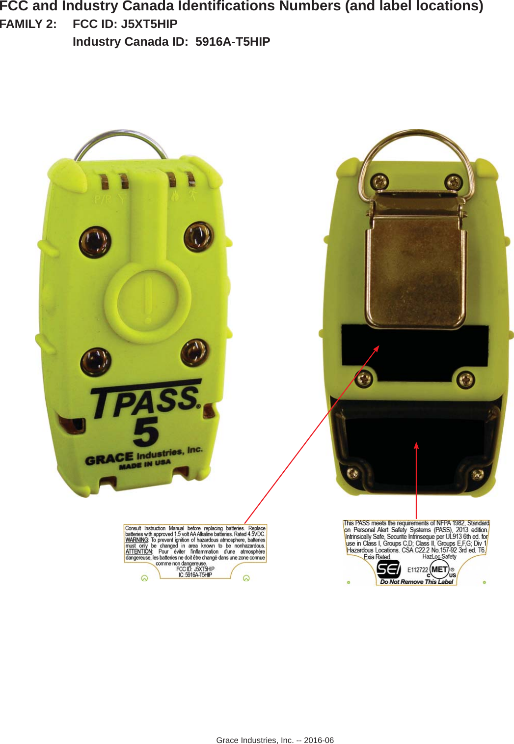 FCC and Industry Canada Identiﬁ cations Numbers (and label locations)FAMILY 2:  FCC ID: J5XT5HIP     Industry Canada ID:  5916A-T5HIPGrace Industries, Inc. -- 2016-06