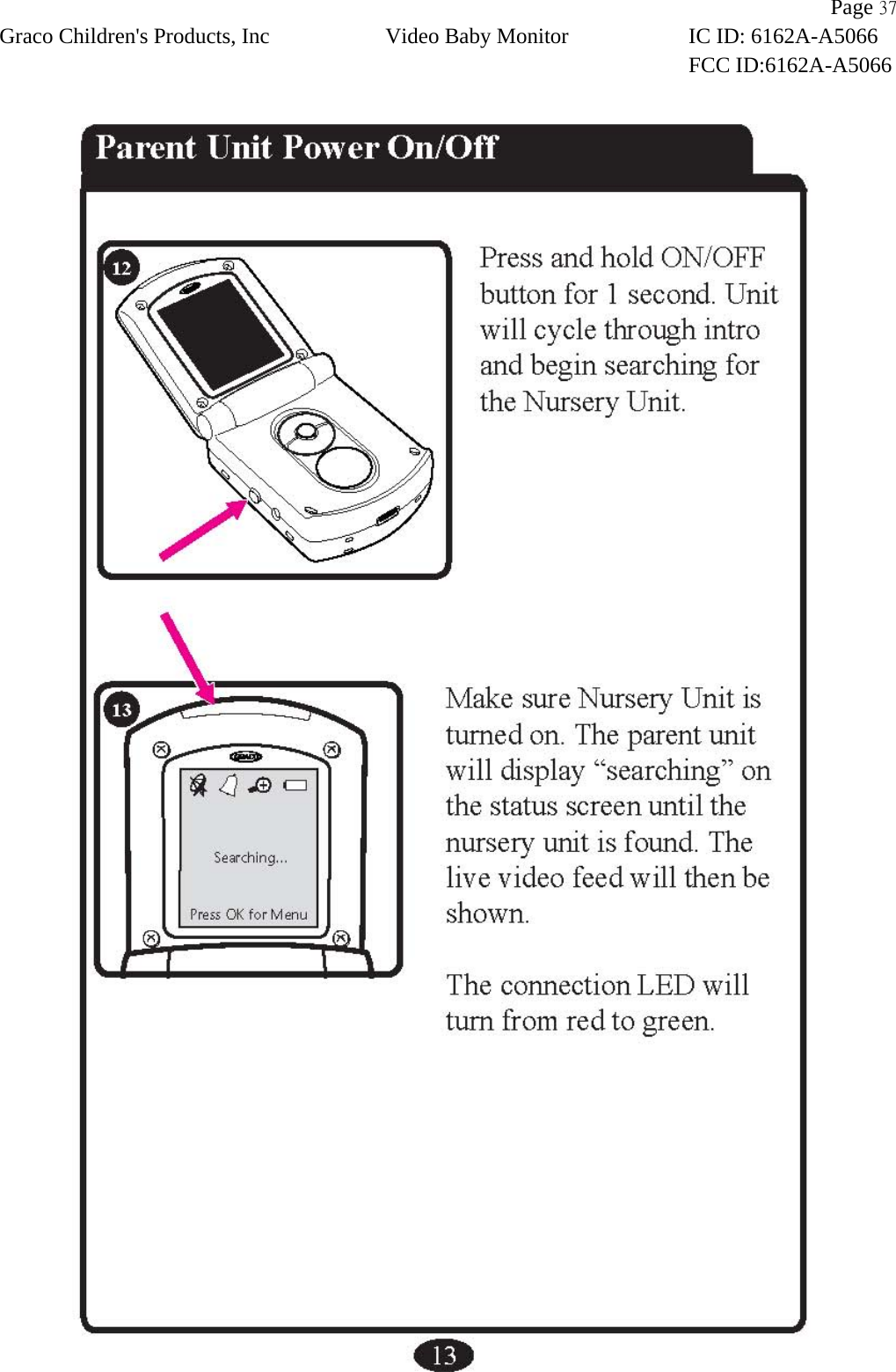                Page 37 Graco Children&apos;s Products, Inc Video Baby Monitor IC ID: 6162A-A5066 FCC ID:6162A-A5066    