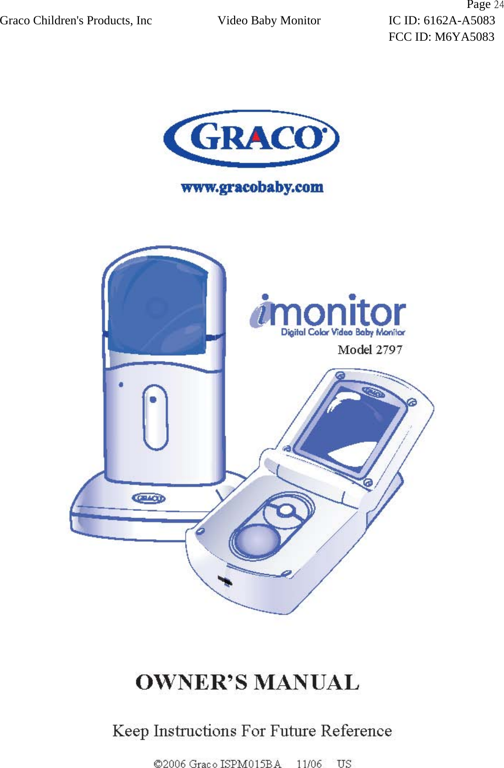                Page 24 Graco Children&apos;s Products, Inc Video Baby Monitor IC ID: 6162A-A5083 FCC ID: M6YA5083    