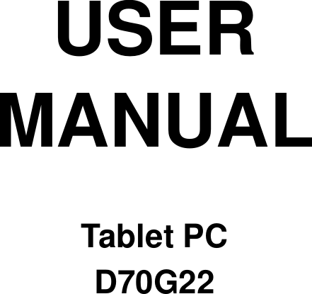 USER MANUAL  Tablet PC D70G22 