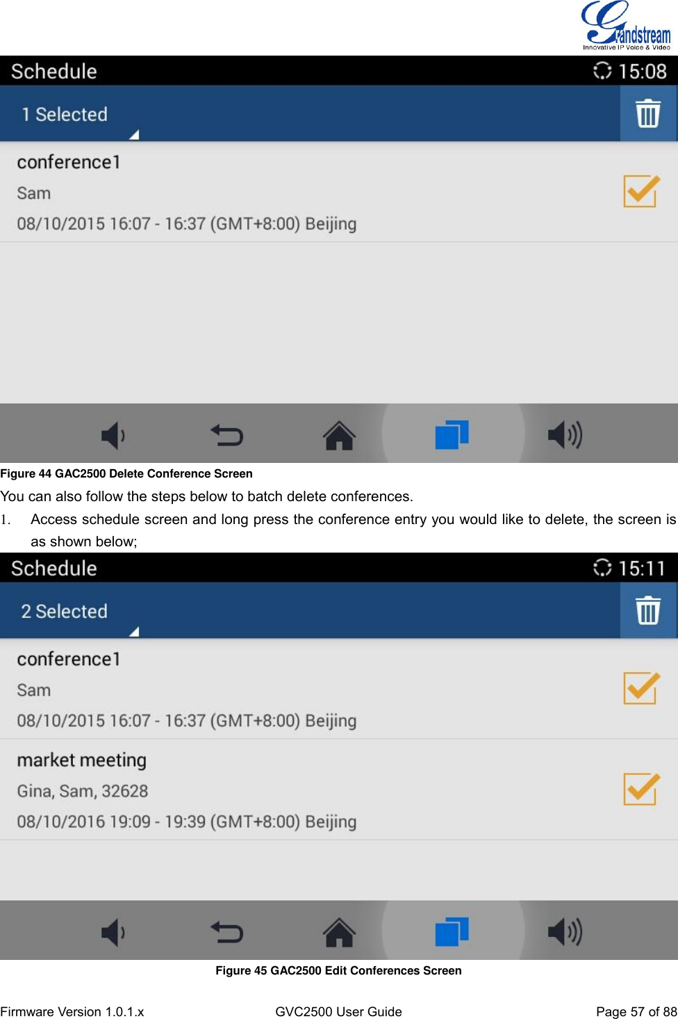  Firmware Version 1.0.1.x GVC2500 User Guide Page 57 of 88   Figure 44 GAC2500 Delete Conference Screen You can also follow the steps below to batch delete conferences.   1.  Access schedule screen and long press the conference entry you would like to delete, the screen is as shown below;  Figure 45 GAC2500 Edit Conferences Screen 