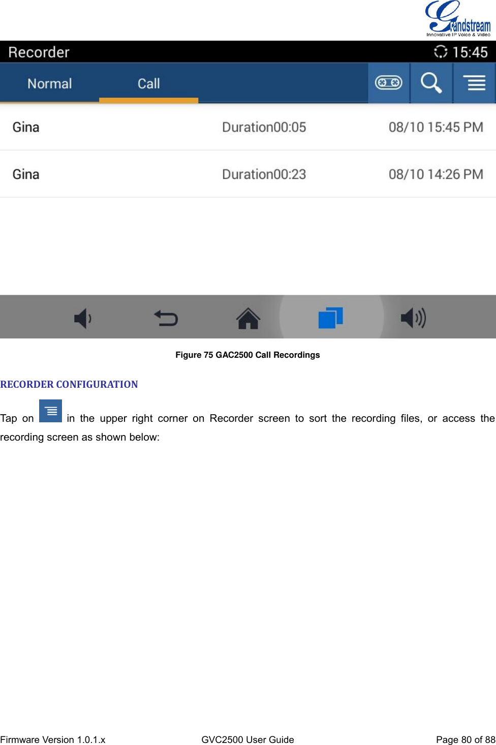  Firmware Version 1.0.1.x GVC2500 User Guide Page 80 of 88   Figure 75 GAC2500 Call Recordings RECORDER CONFIGURATION Tap  on    in  the  upper  right  corner  on  Recorder  screen  to  sort  the  recording  files,  or  access  the recording screen as shown below: 