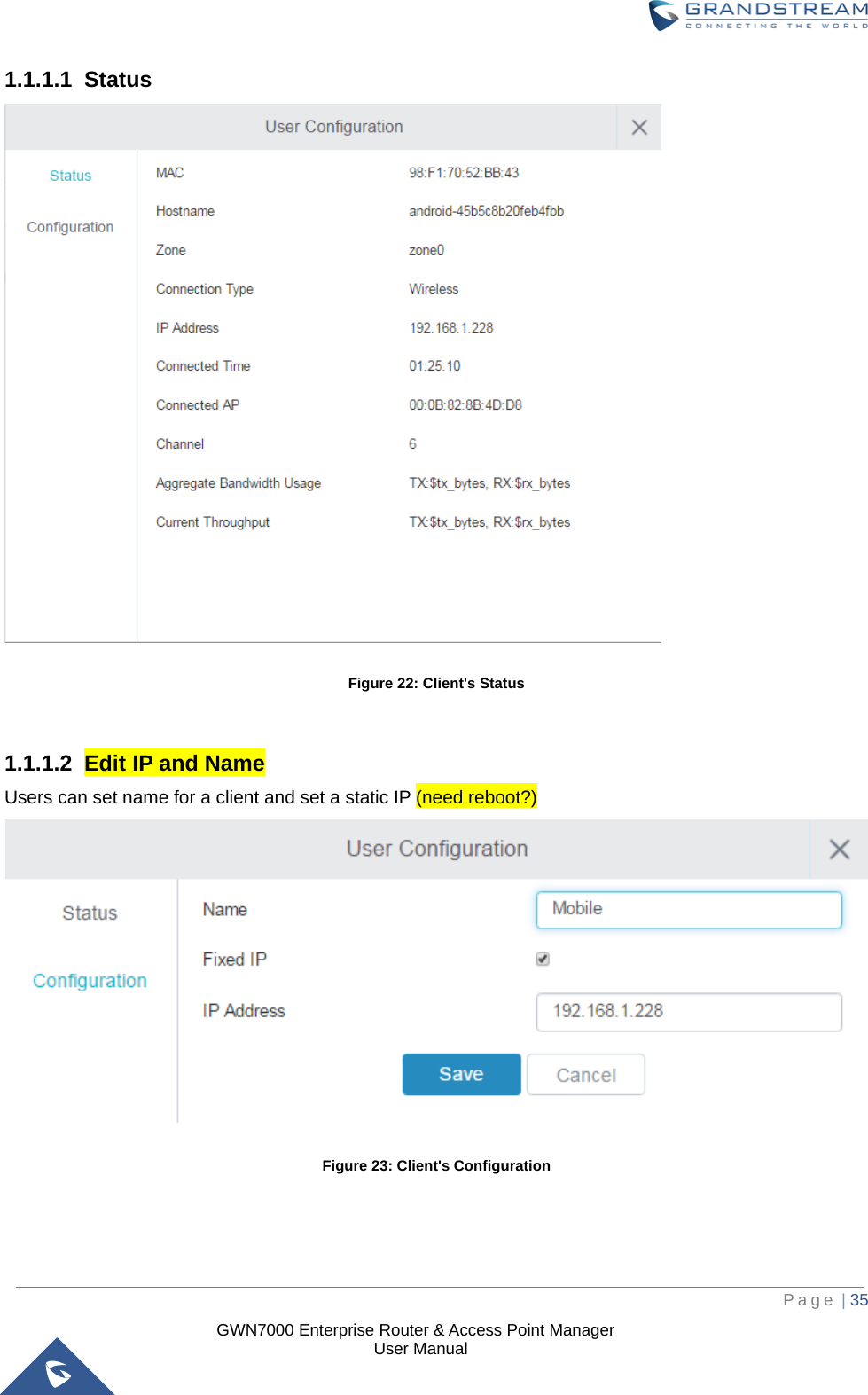  GWN7000 Enterprise Router &amp; Access Point Manager                    User Manual 1.1.1.1 Status  Figure 22: Client&apos;s Status  1.1.1.2 Edit IP and Name Users can set name for a client and set a static IP (need reboot?)    Figure 23: Client&apos;s Configuration     Page | 35     