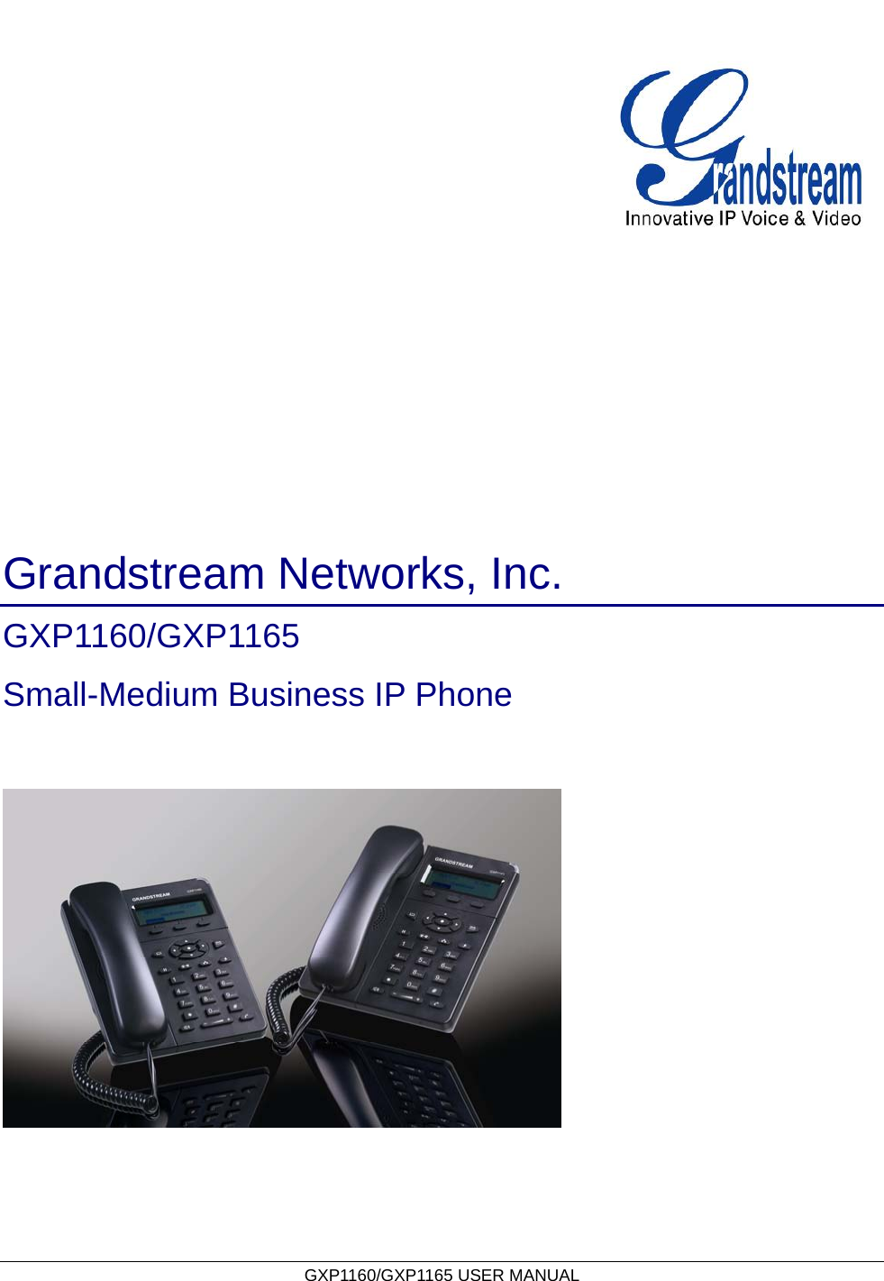   GXP1160/GXP1165 USER MANUAL                                               Grandstream Networks, Inc. GXP1160/GXP1165  Small-Medium Business IP Phone   