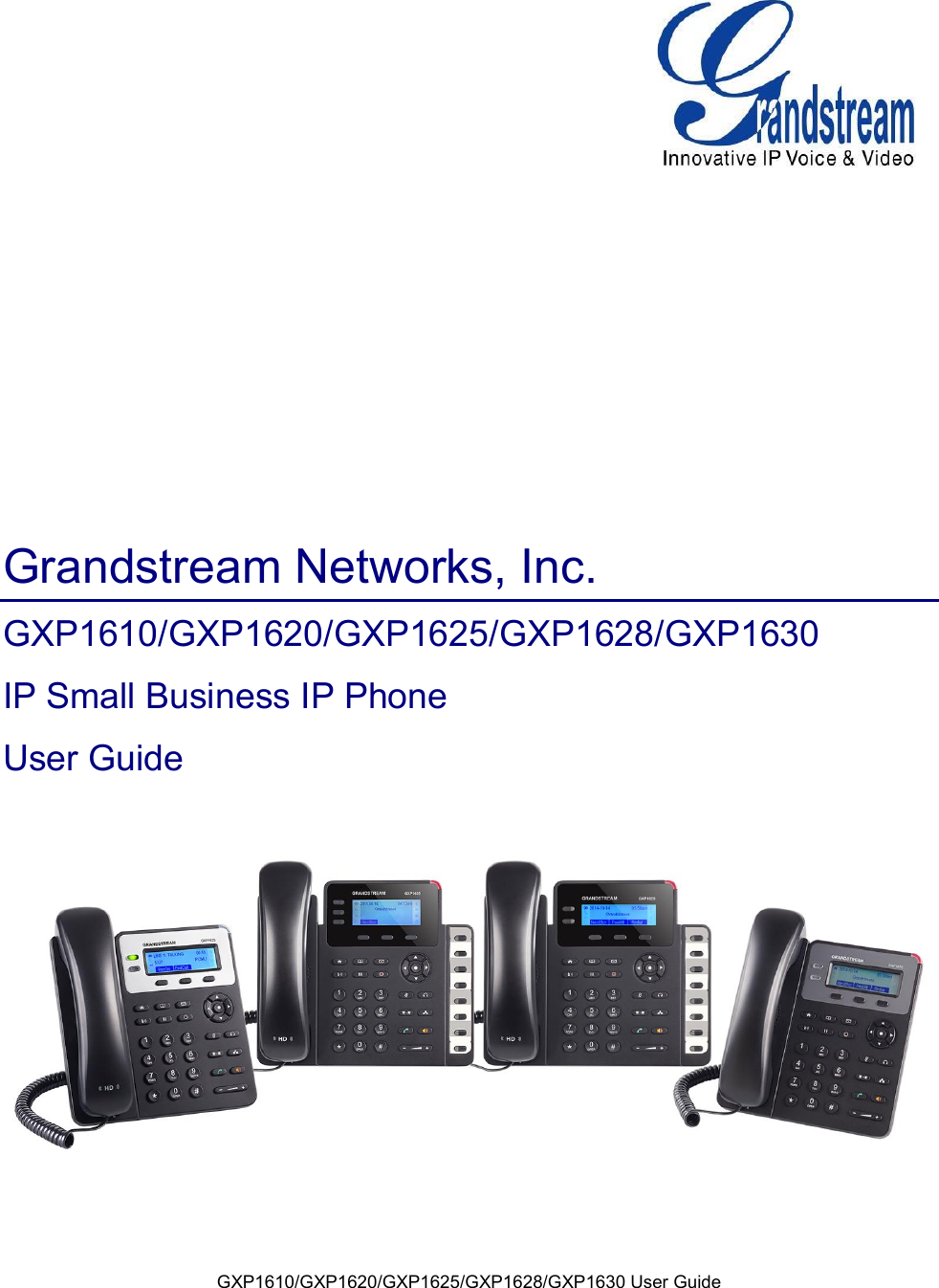 GXP1610/GXP1620/GXP1625/GXP1628/GXP1630 User Guide        Grandstream Networks, Inc. GXP1610/GXP1620/GXP1625/GXP1628/GXP1630 IP Small Business IP Phone User Guide       
