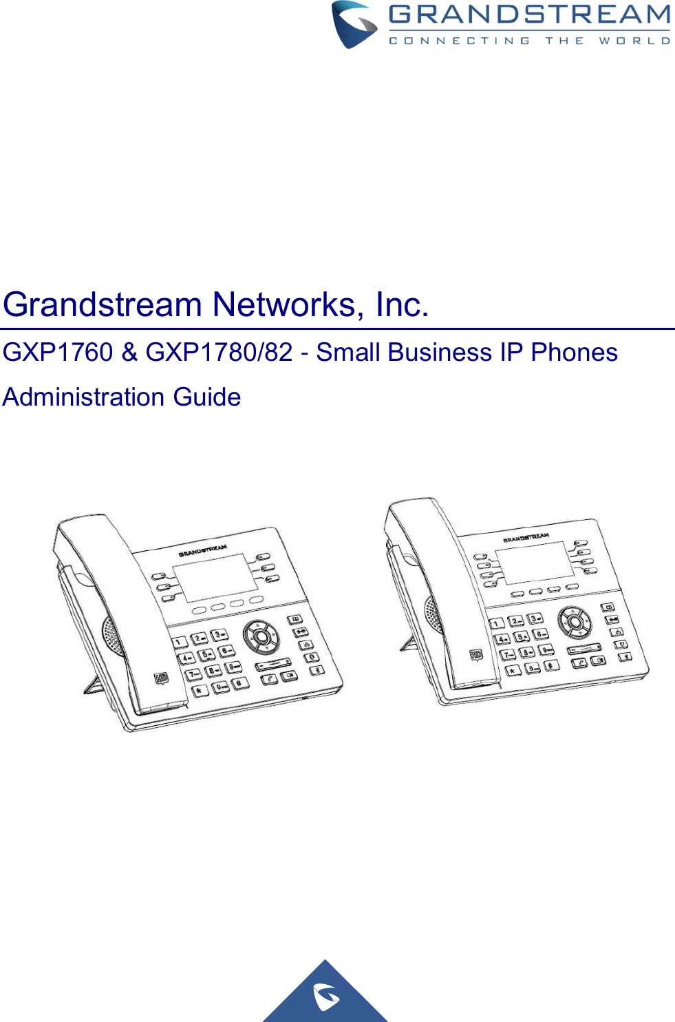                                                Grandstream Networks, Inc. GXP1760 &amp; GXP1780/82 - Small Business IP Phones Administration Guide         
