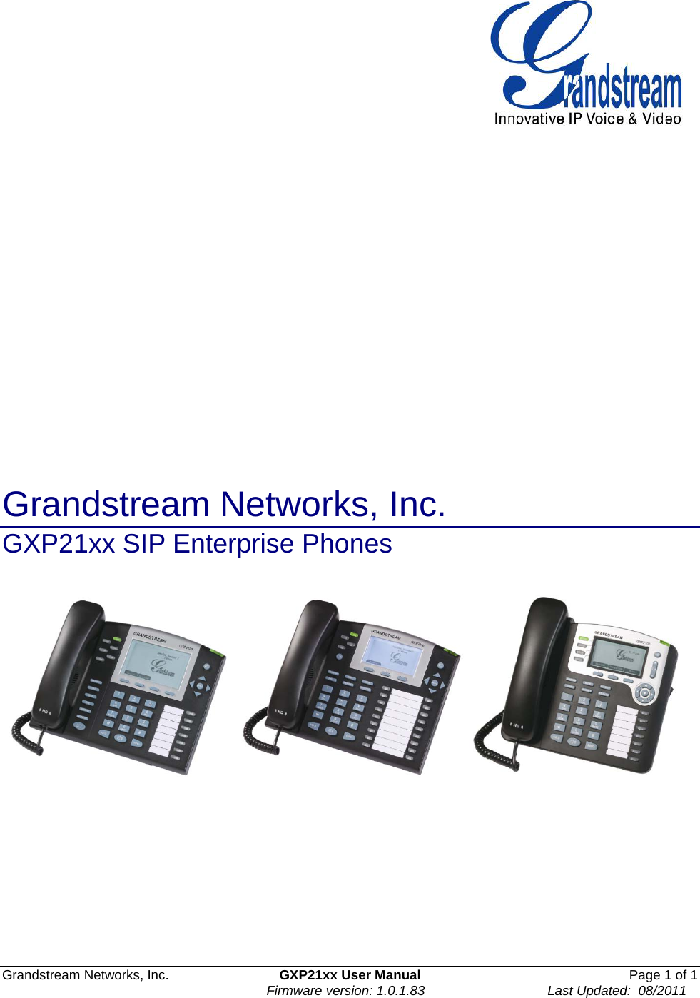  Grandstream Networks, Inc. GXP21xx User Manual Page 1 of 1                                                                      Firmware version: 1.0.1.83                                 Last Updated:  08/2011                      Grandstream Networks, Inc.   GXP21xx SIP Enterprise Phones                   