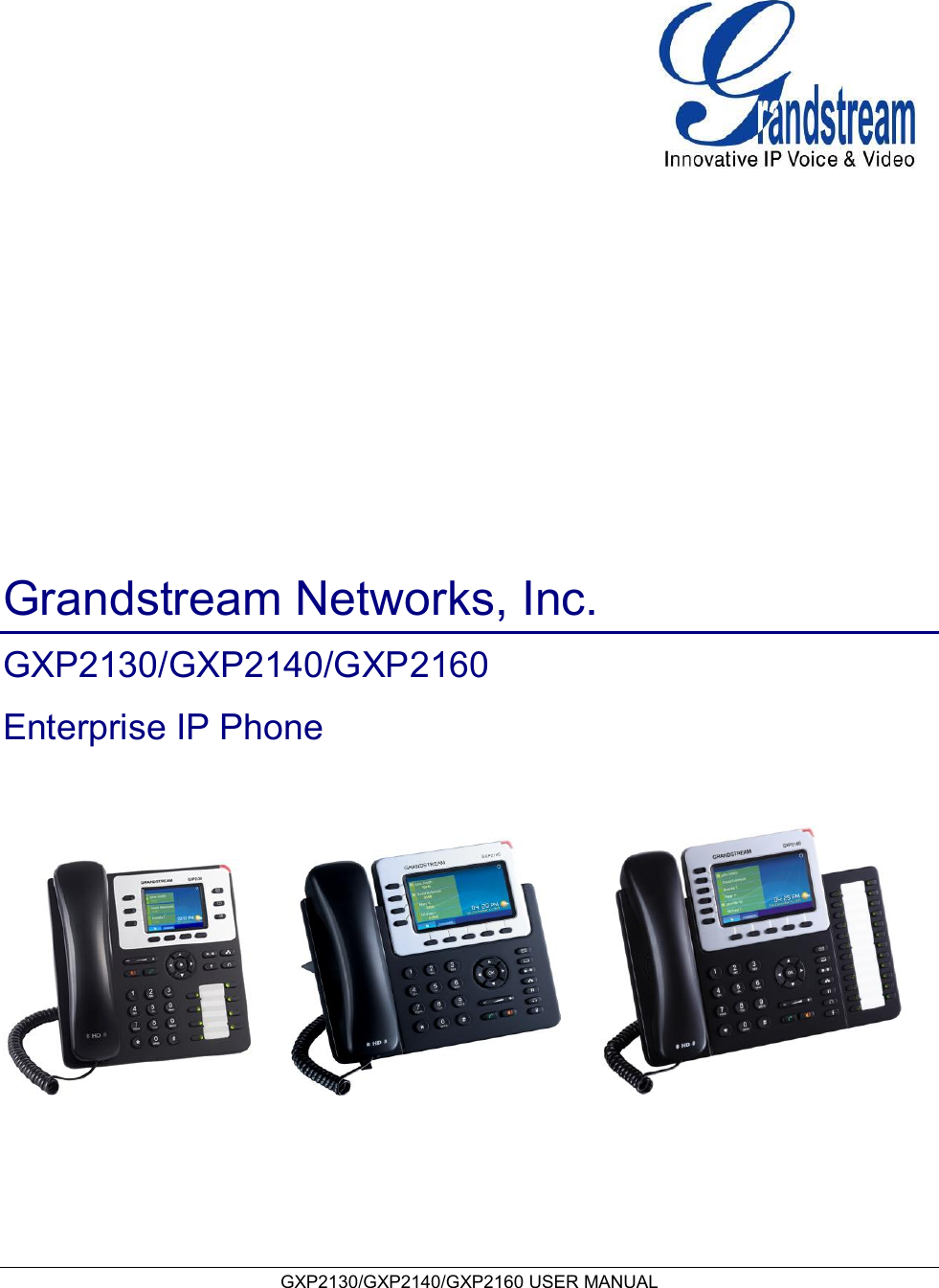  GXP2130/GXP2140/GXP2160 USER MANUAL                                                 Grandstream Networks, Inc. GXP2130/GXP2140/GXP2160 Enterprise IP Phone                  